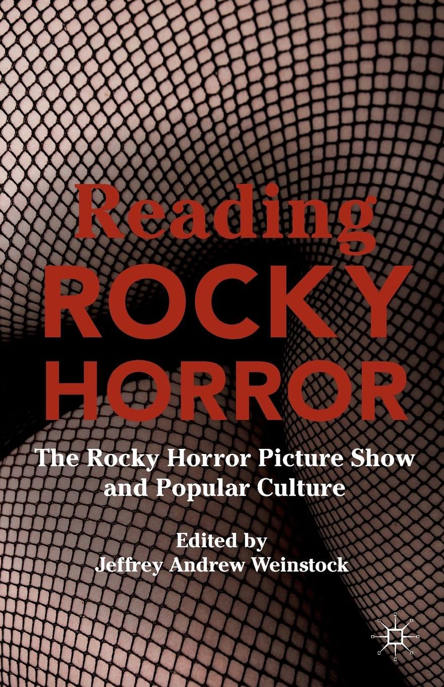 Reading Rocky Horror: The Rocky Horror Picture Show and Popular Culture