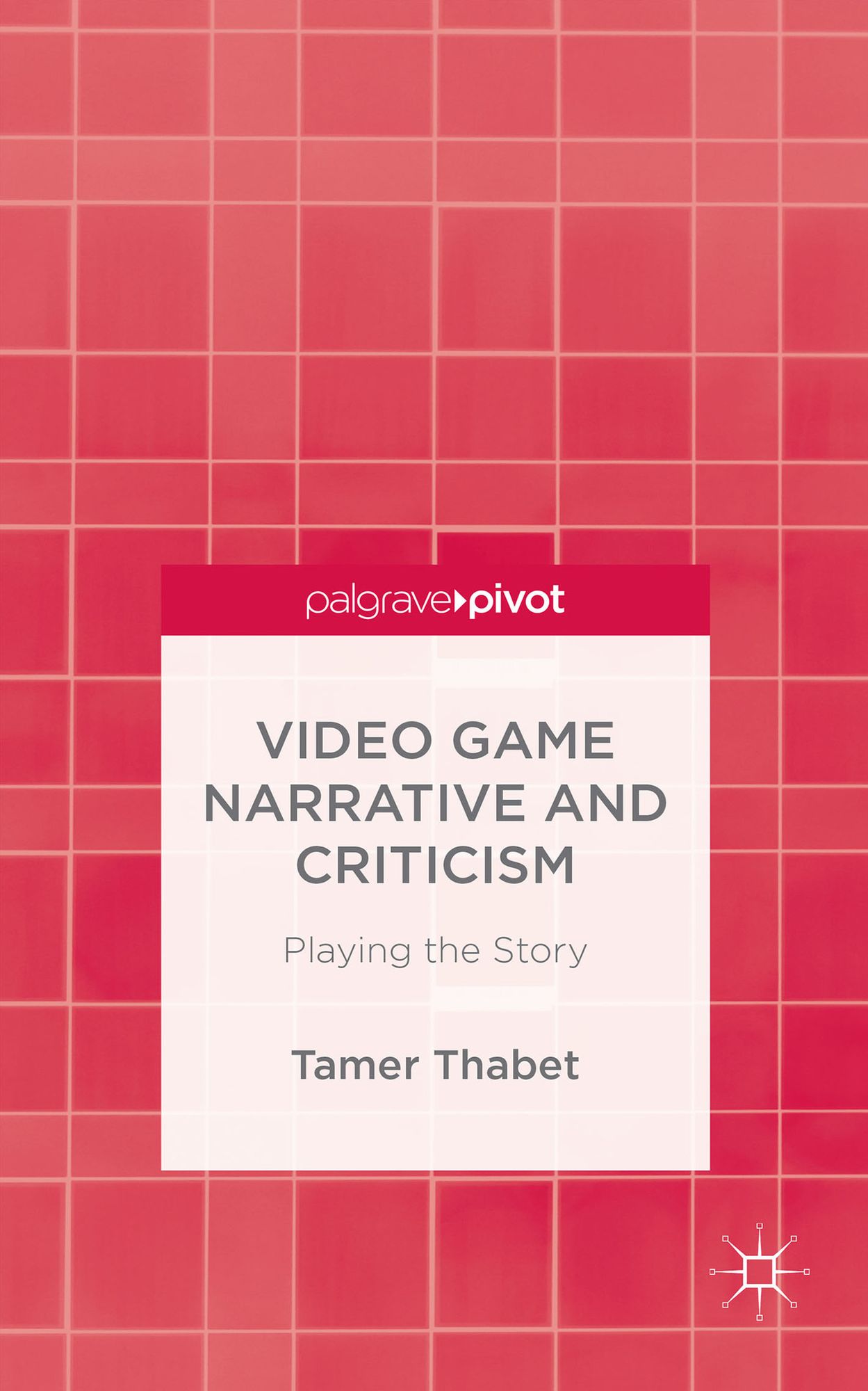 Video Game Narrative and Criticism: Playing the Story