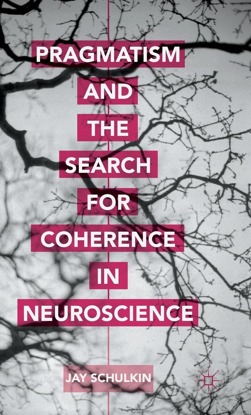Pragmatism and the Search for Coherence in Neuroscience
