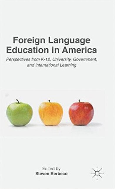 Foreign Language Education in America: Perspectives from K-12, University, Government, and International Learning