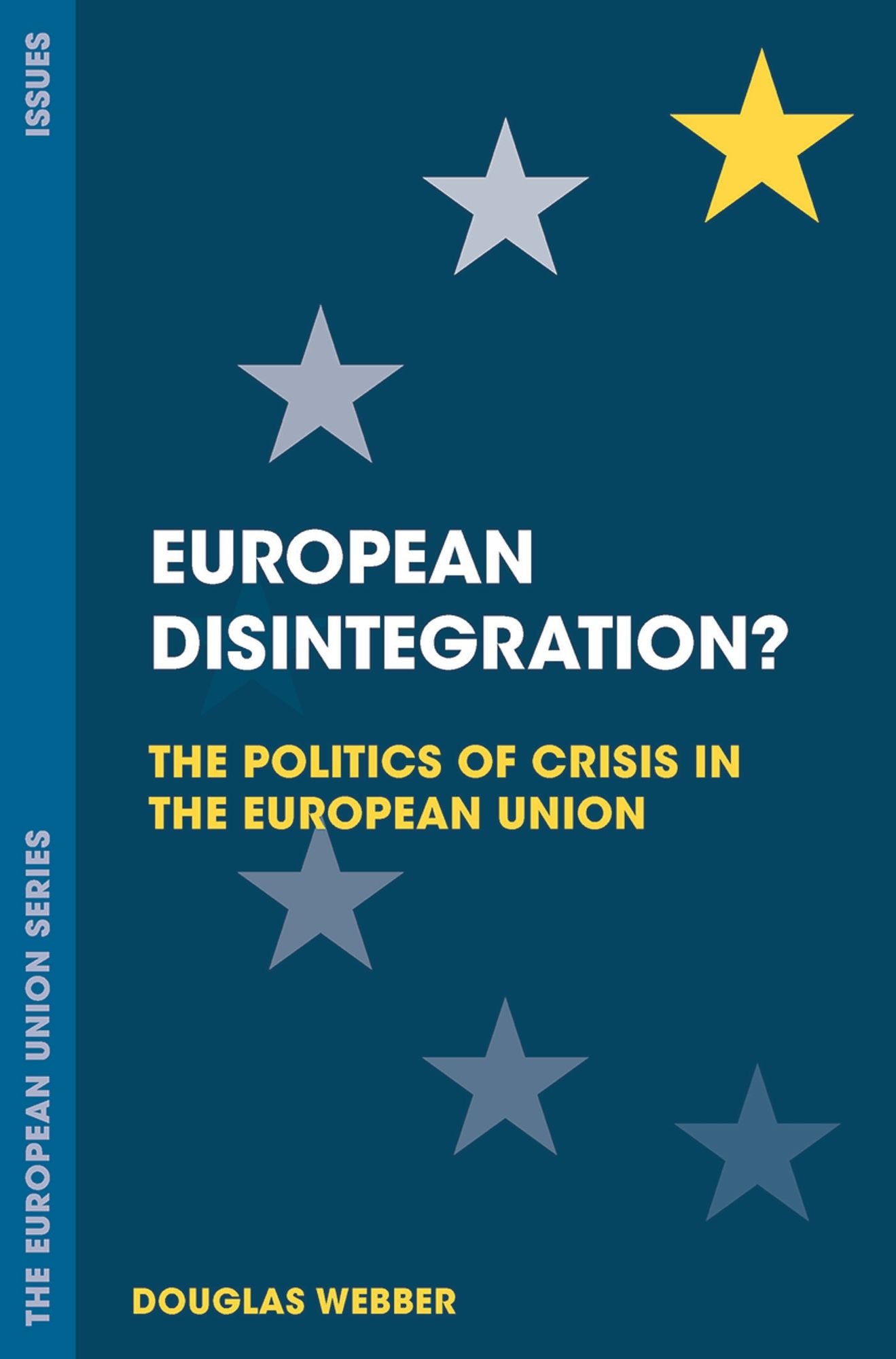 European Disintegration?: The European Union in Crisis