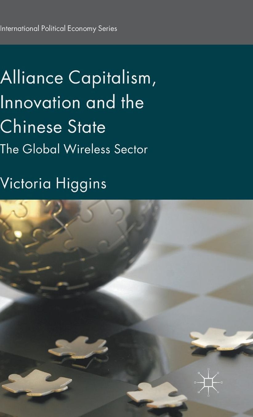 Alliance Capitalism, Innovation and the Chinese State: The Global Wireless Sector
