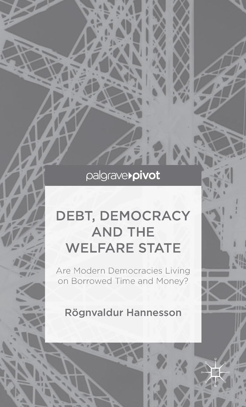 Debt, Democracy and the Welfare State: Are Modern Democracies Living on Borrowed Time and Money?