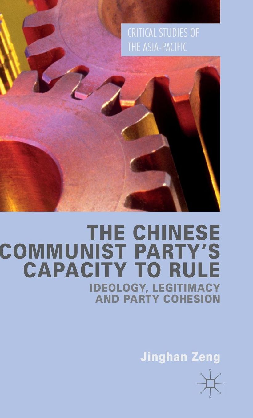 The Chinese Communist Party's Capacity to Rule: Ideology, Legitimacy and Party Cohesion
