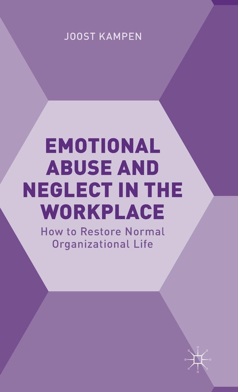 Emotional Abuse and Neglect in the Workplace: How to Restore a Normal Organizational Life