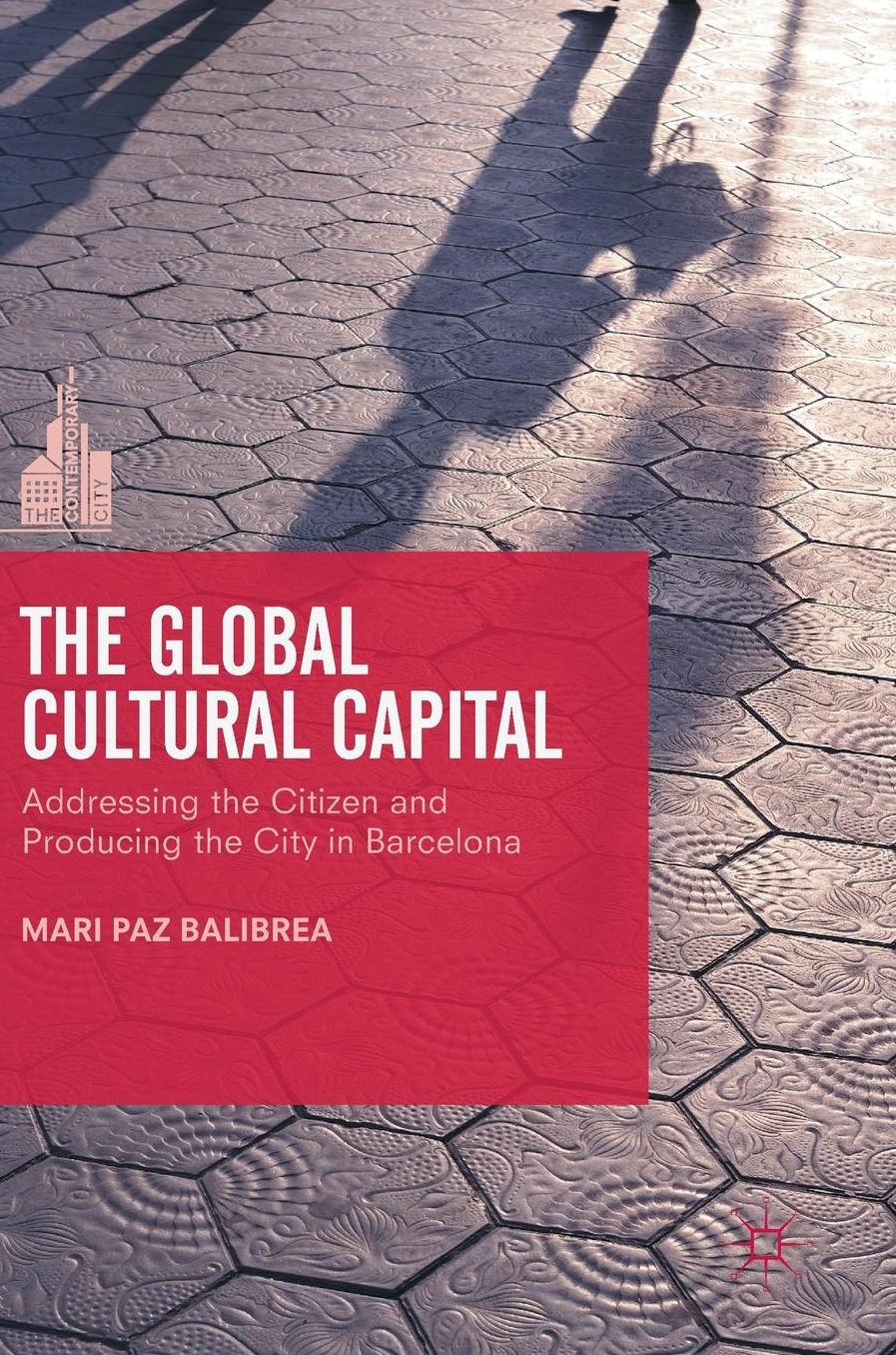 The Global Cultural Capital: Addressing the Citizen and Producing the City in Barcelona