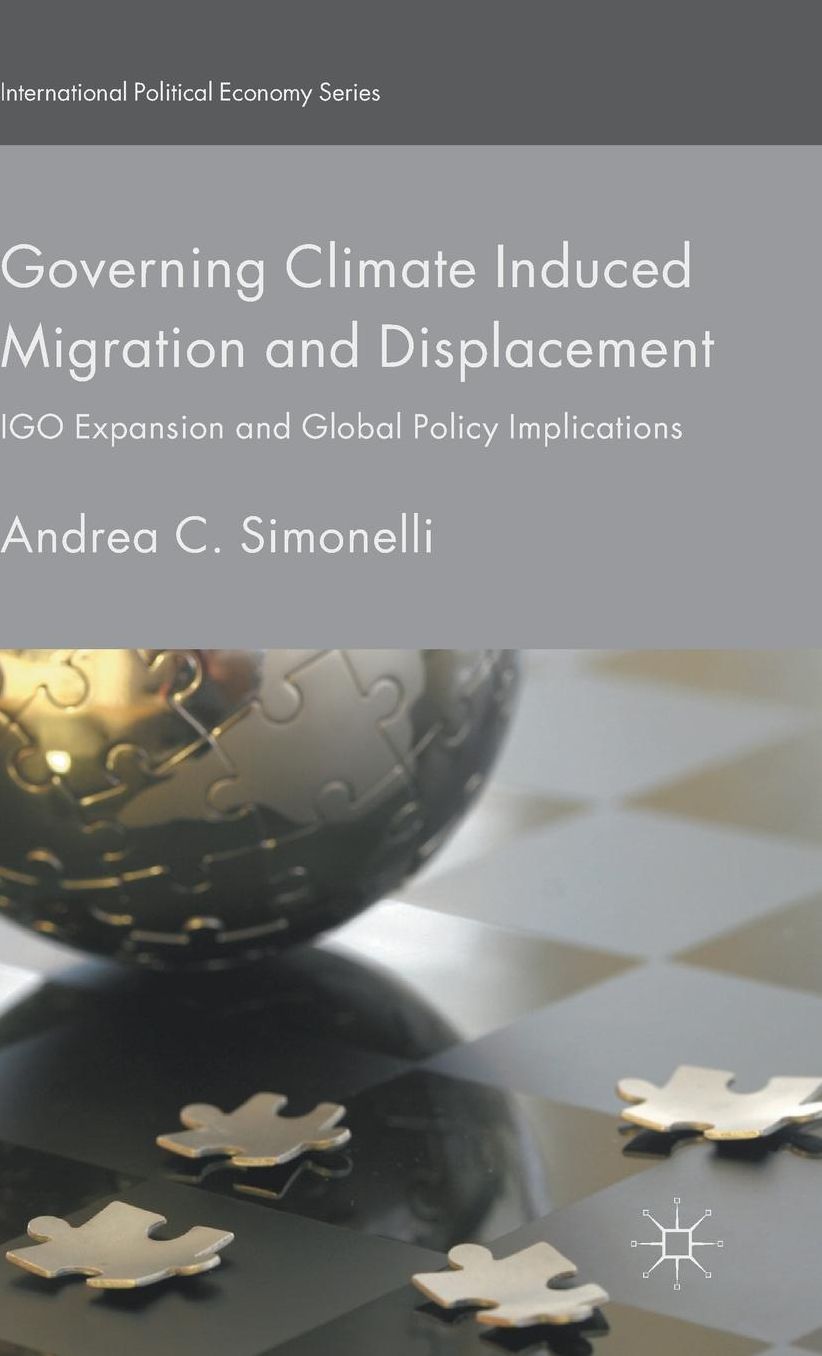 Governing Climate Induced Migration and Displacement: IGO Expansion and Global Policy Implications