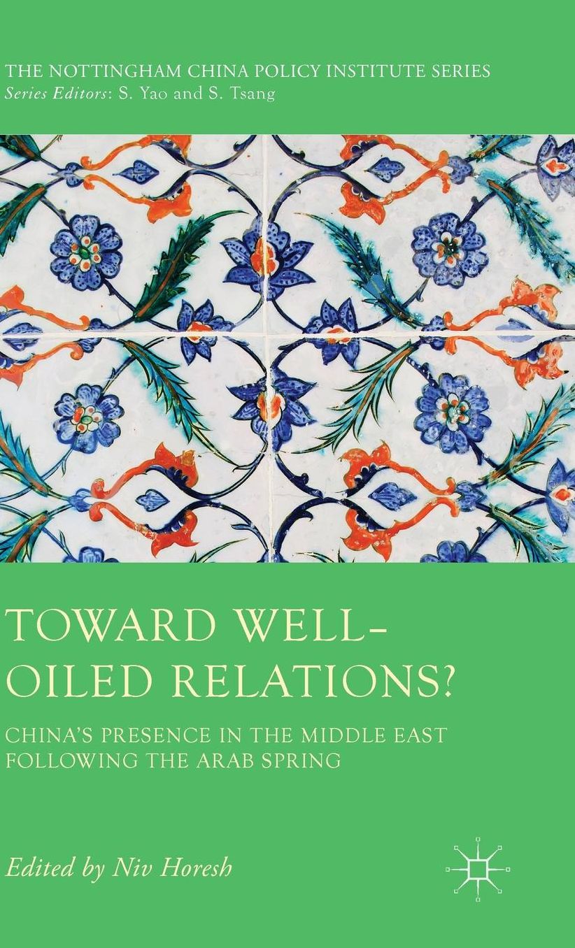Toward Well-Oiled Relations?: China's Presence in the Middle East following the Arab Spring