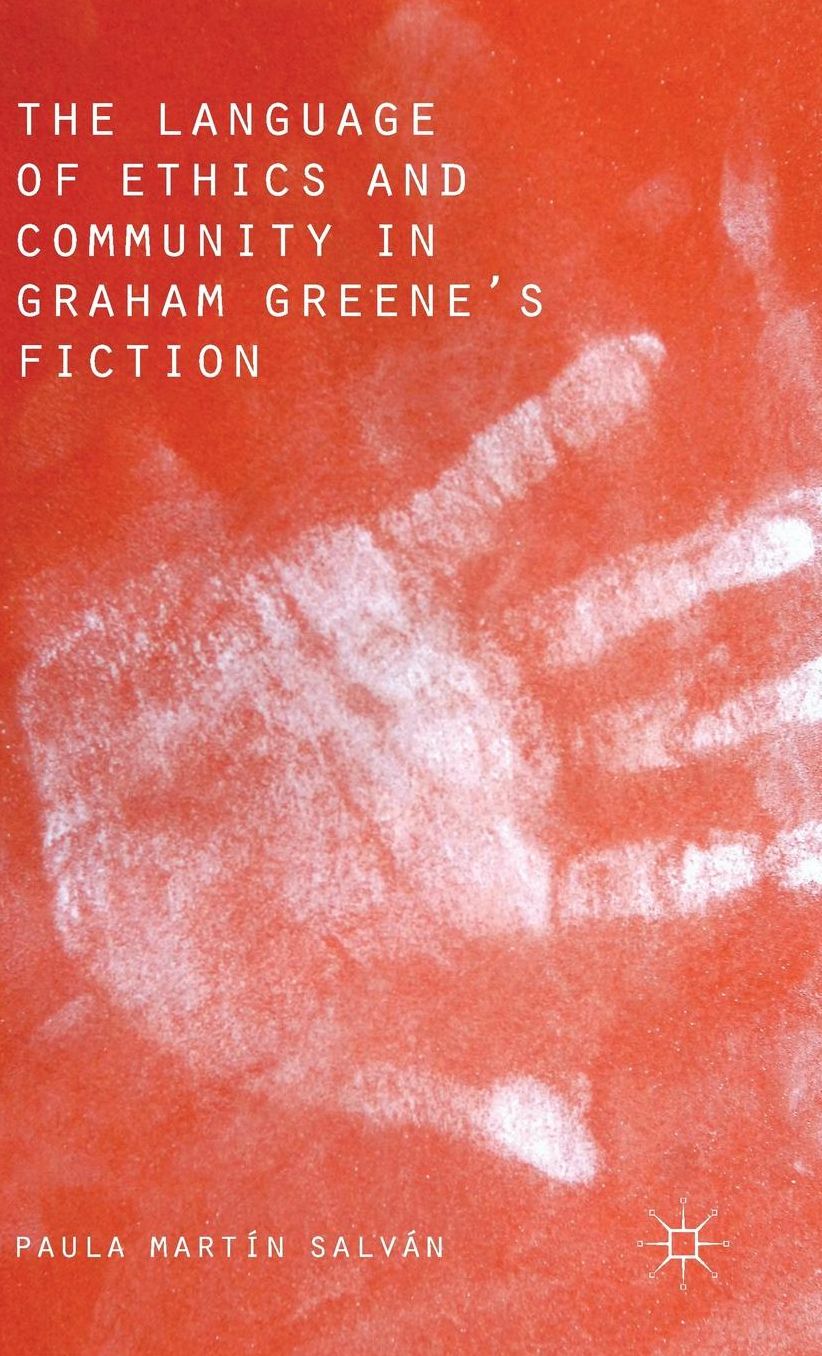 The Language of Ethics and Community in Graham Greene's Fiction