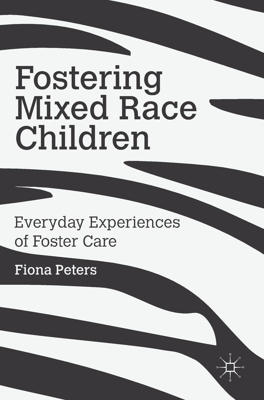 Fostering Mixed Race Children: Everyday Experiences of Foster Care