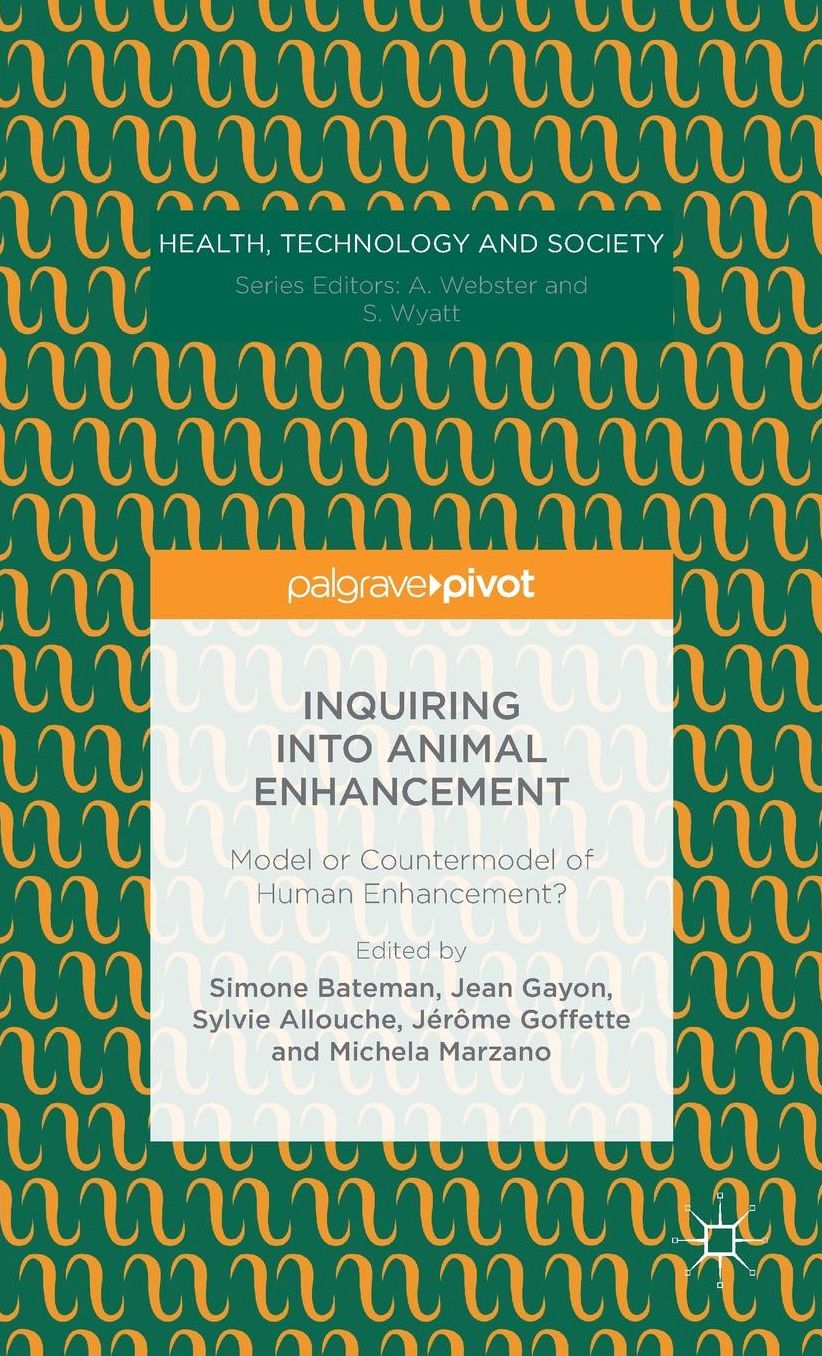 Inquiring into Animal Enhancement: Model or Countermodel of Human Enhancement?