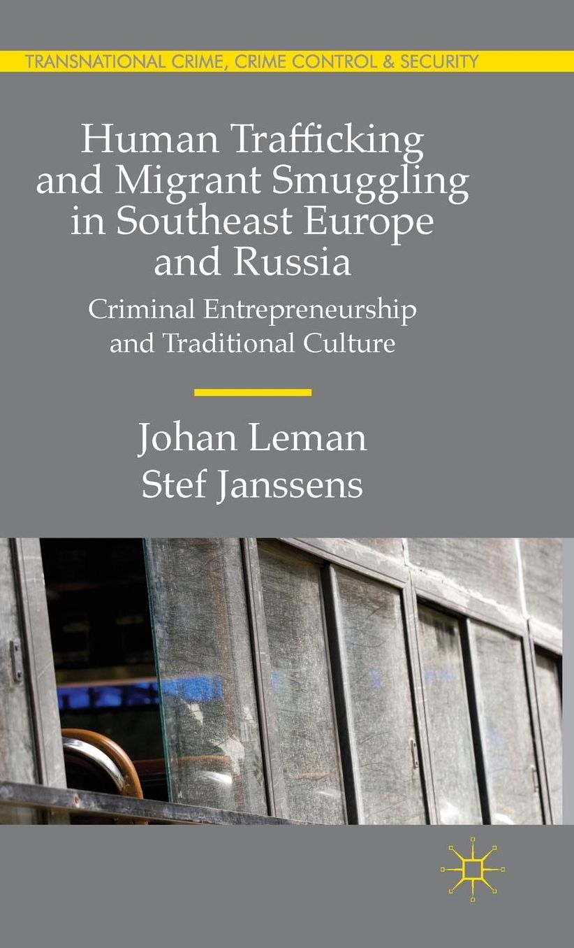Human Trafficking and Migrant Smuggling in Southeast Europe and Russia: Criminal Entrepreneurship and Traditional Culture
