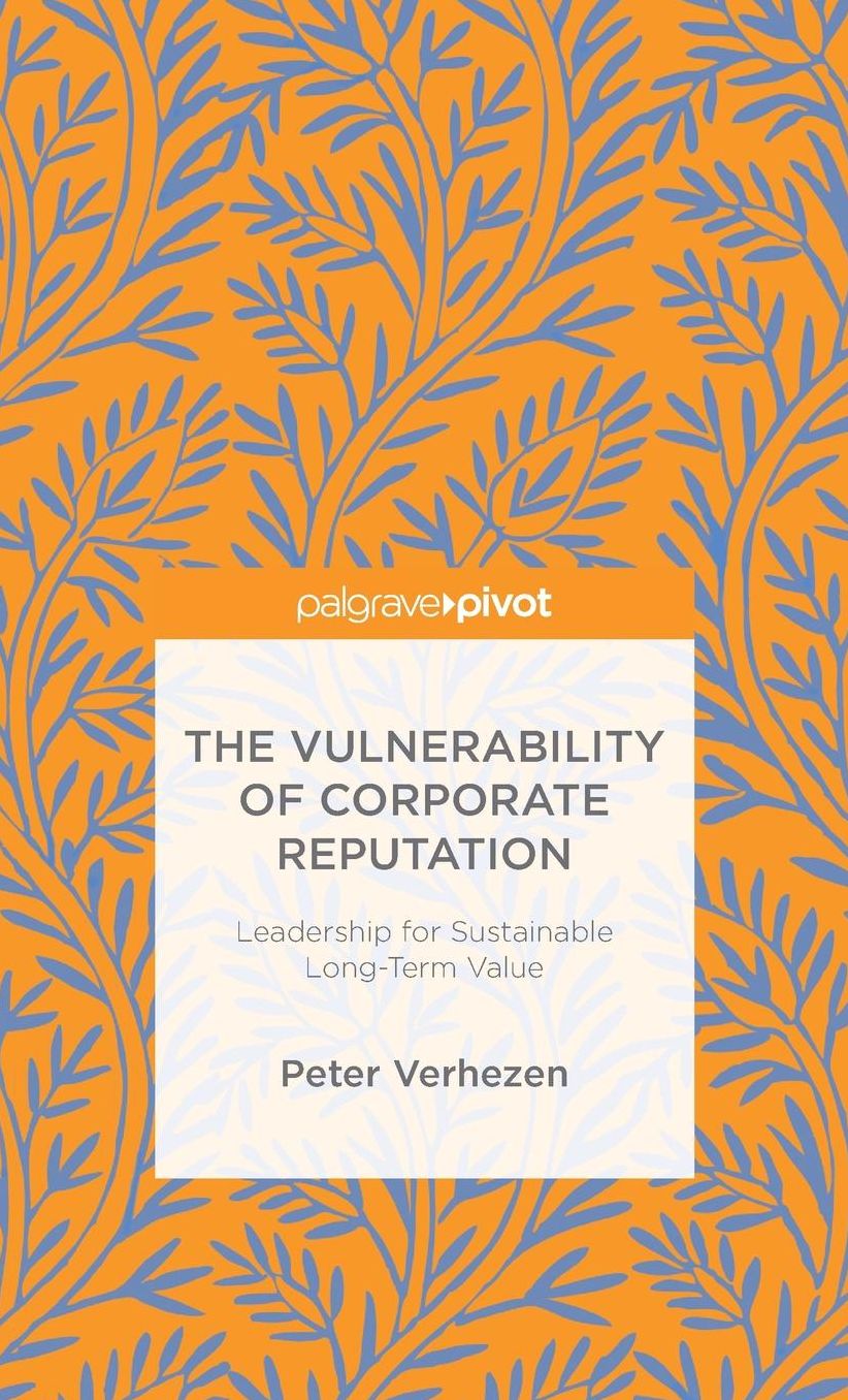 The Vulnerability of Corporate Reputation: Leadership for Sustainable Long-Term Value