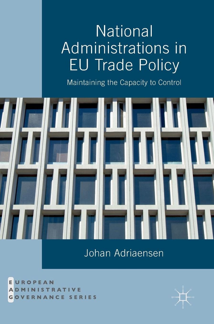 National Administrations in EU Trade Policy: Maintaining the Capacity to Control