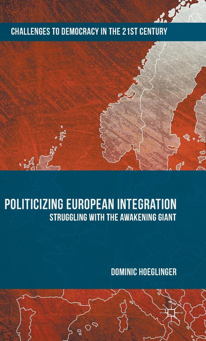 Politicizing European Integration: Struggling with the Awakening Giant
