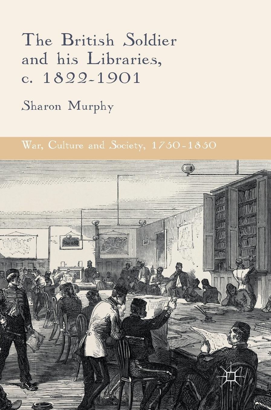 The British Soldier and his Libraries, c. 1822-1901