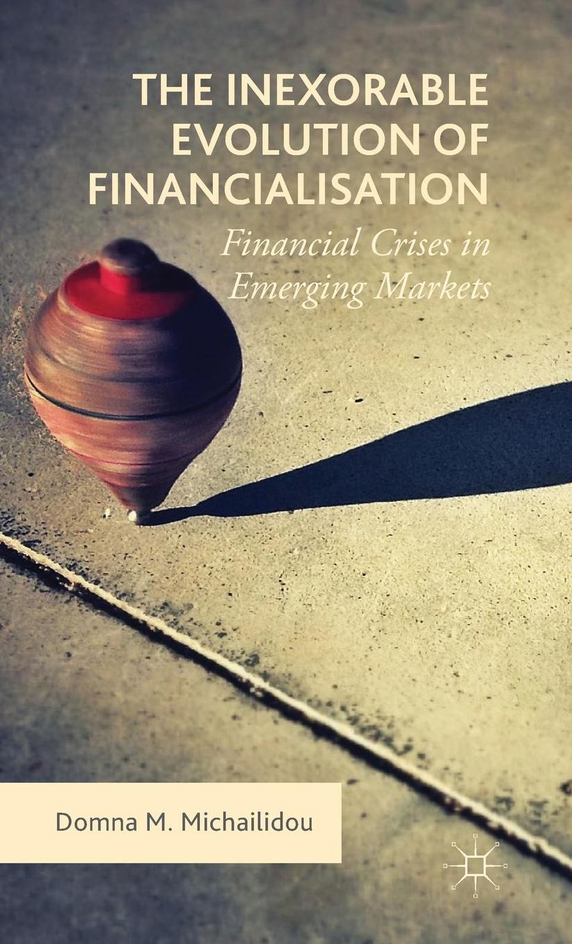 The Inexorable Evolution of Financialisation: Financial Crises in Emerging Markets
