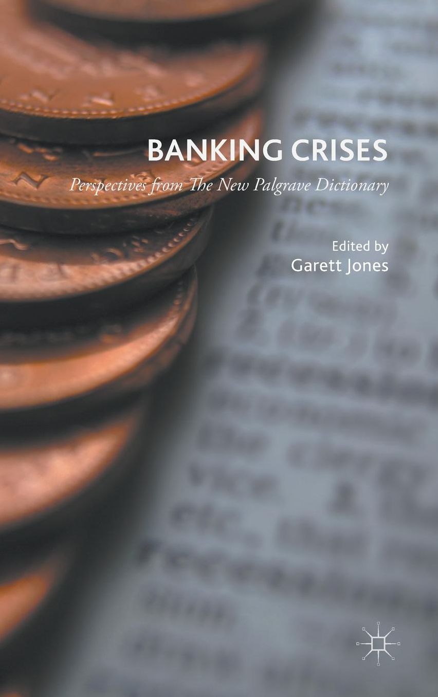 Banking Crises: Perspectives from the New Palgrave Dictionary of Economics