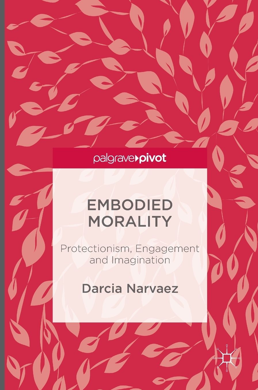 Embodied Morality: Protectionism, Engagement and Imagination