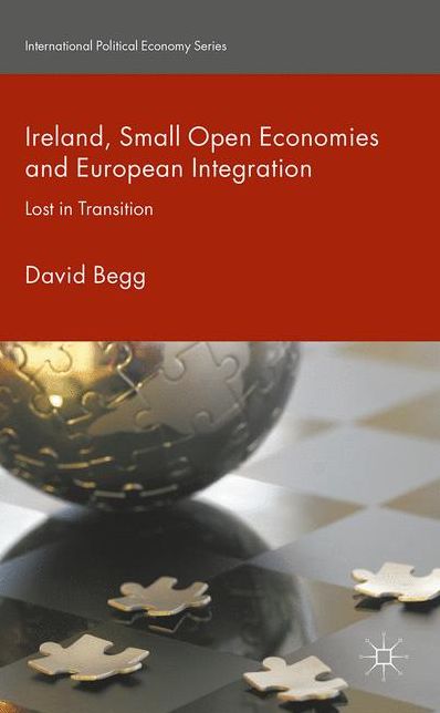 Ireland, Small Open Economies and European Integration: Lost in Transition