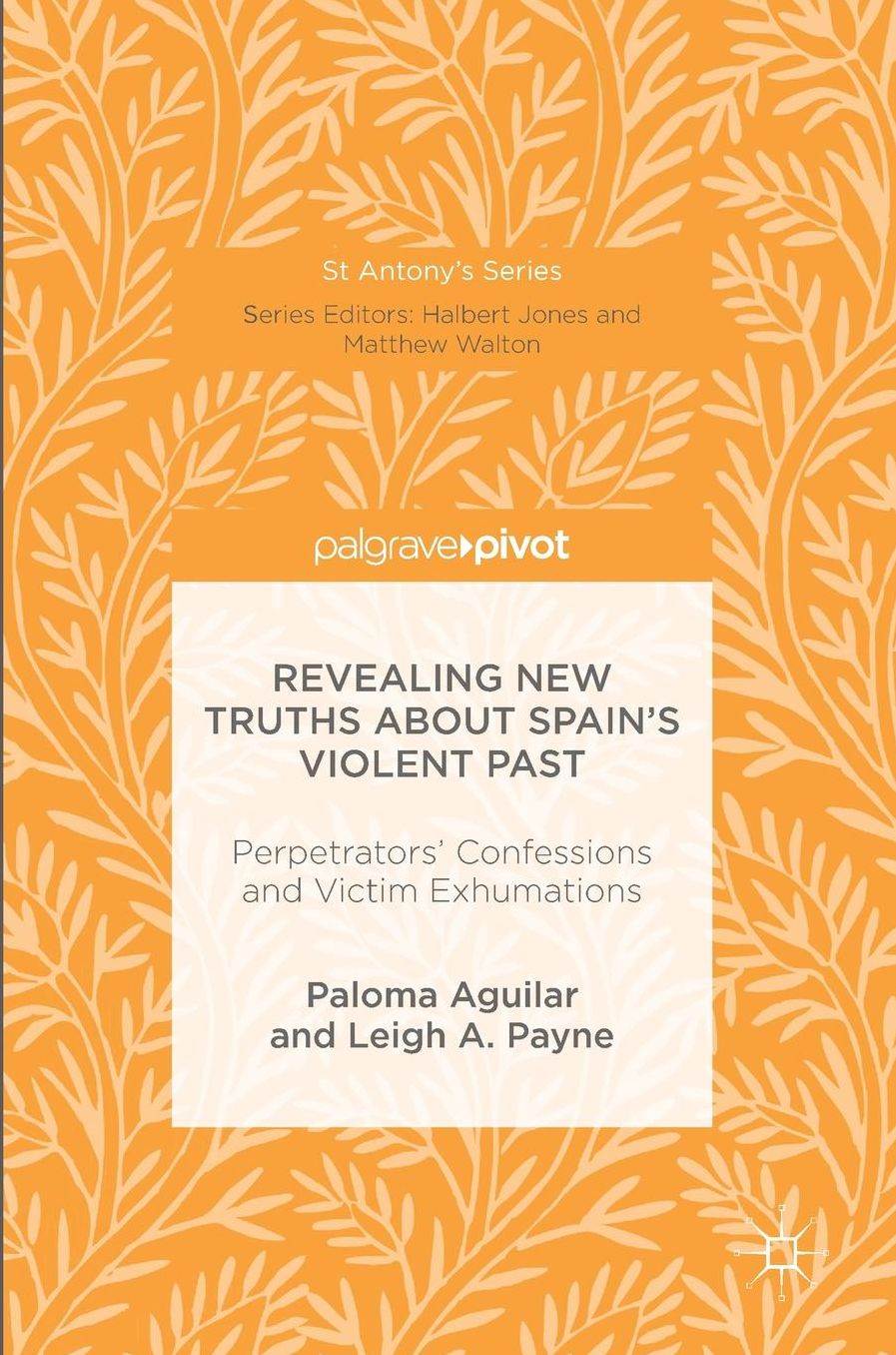 Revealing New Truths about Spain's Violent Past: Perpetrators' Confessions and Victim Exhumations
