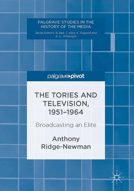 The Tories and Television, 1951-1964: Broadcasting an Elite