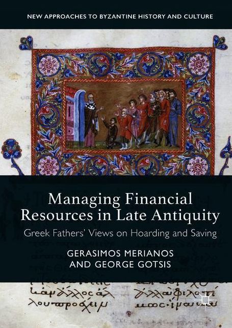 Managing Financial Resources in Late Antiquity: Greek Fathers' Views on Hoarding and Saving