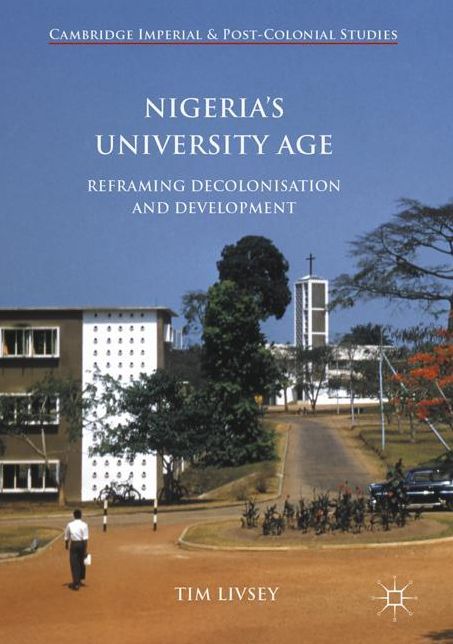 Nigeria's University Age: Reframing Decolonisation and Development