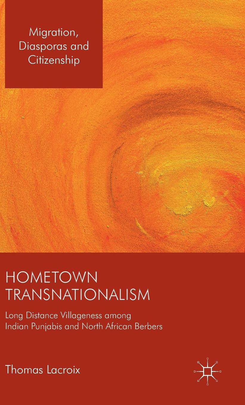 Hometown Transnationalism: Long Distance Villageness among Indian Punjabis and North African Berbers