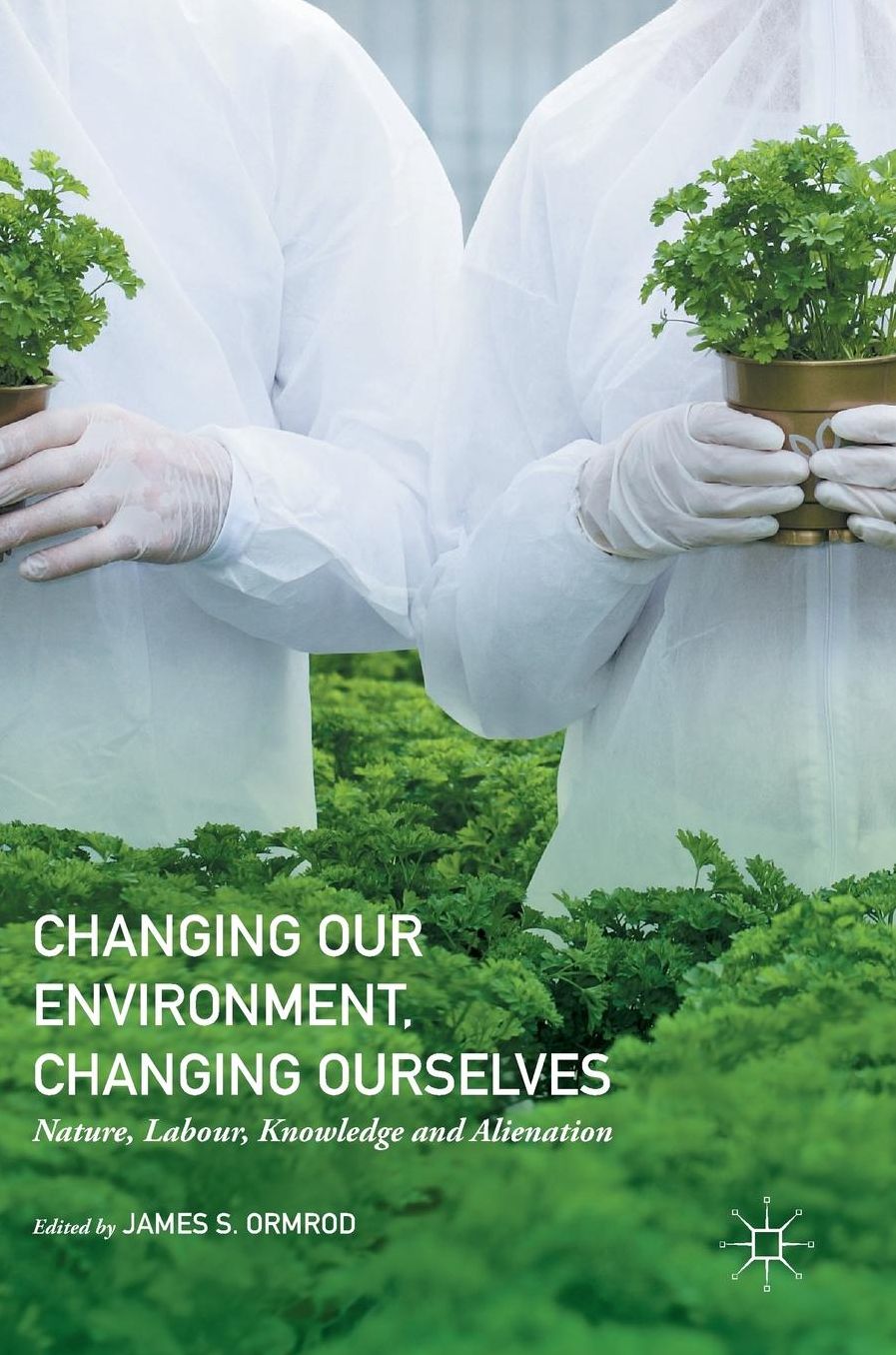Changing our Environment, Changing Ourselves: Nature, Labour, Knowledge and Alienation