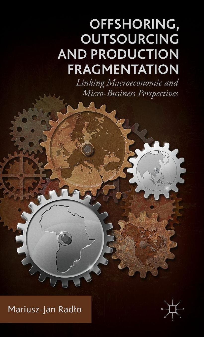 Offshoring, Outsourcing and Production Fragmentation: Linking Macroeconomic and Micro-/Business Perspectives