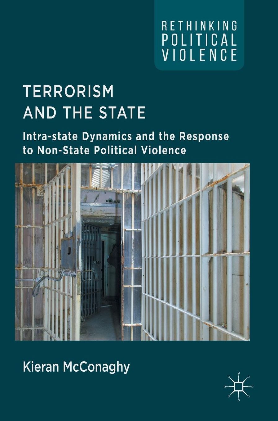 Terrorism and the State: Intra-state Dynamics and the Response to Non-State Political Violence