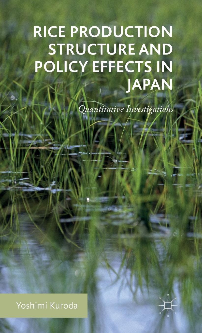 Rice Production Structure and Policy Effects in Japan: Quantitative Investigations