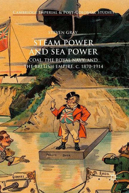 Steam Power and Sea Power: Coal, the Royal Navy, and the British Empire, c. 1870-1914