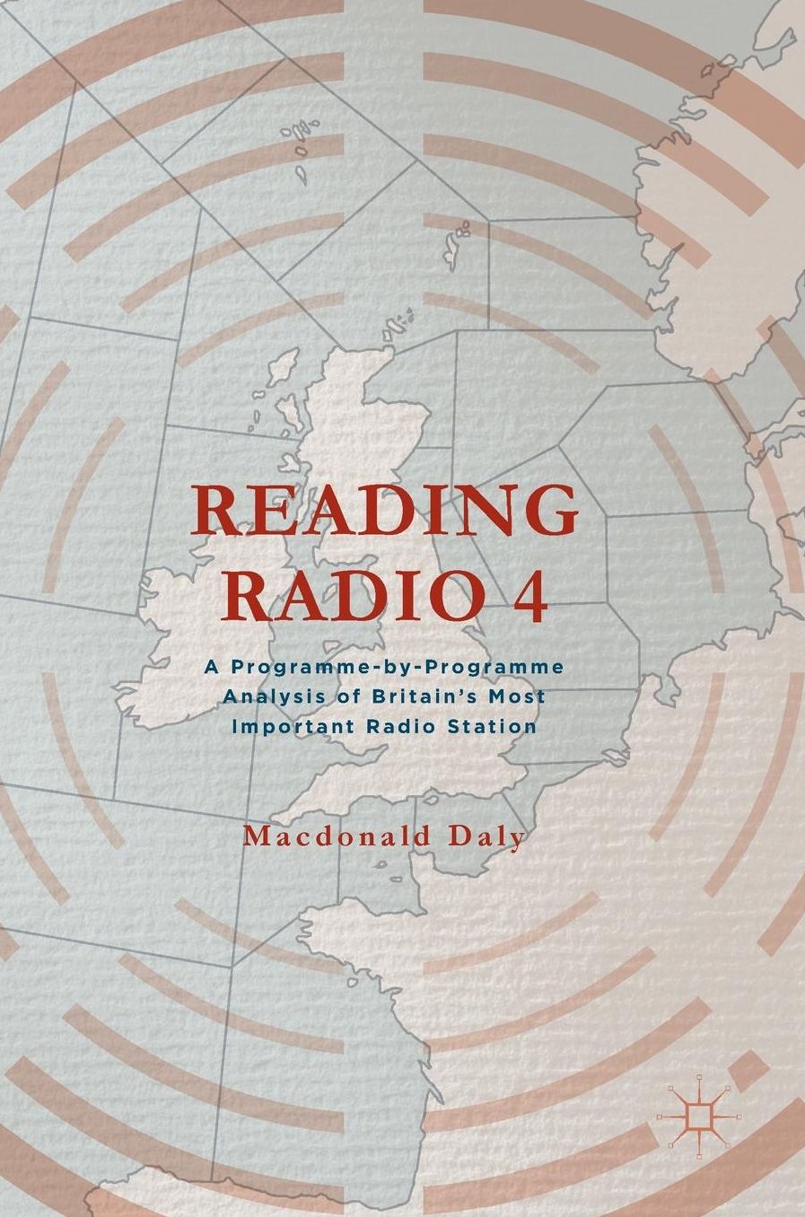 Reading Radio 4: A Programme-by-Programme Analysis of Britain's Most Important Radio Station