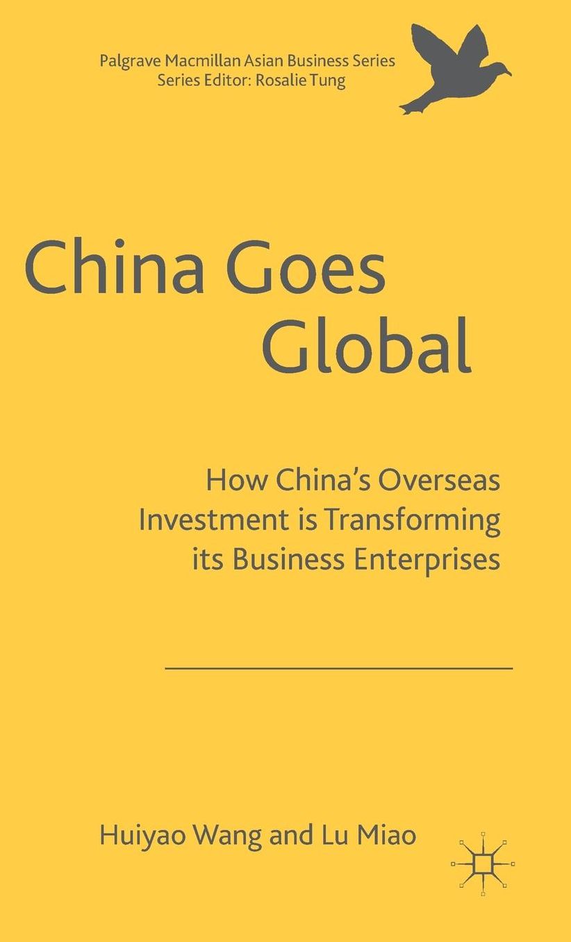 China Goes Global: The Impact of Chinese Overseas Investment on its Business Enterprises