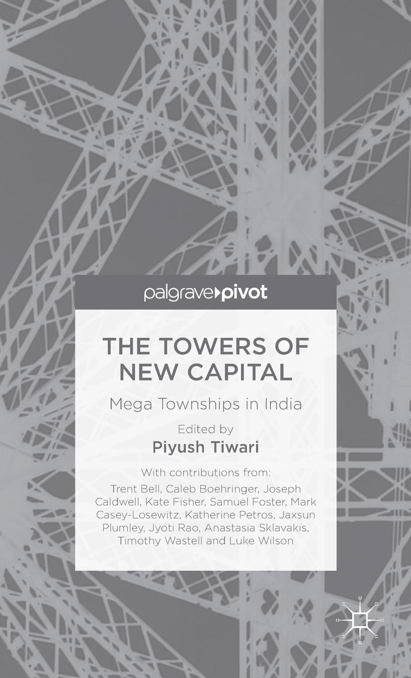 The Towers of New Capital: Mega Townships in India