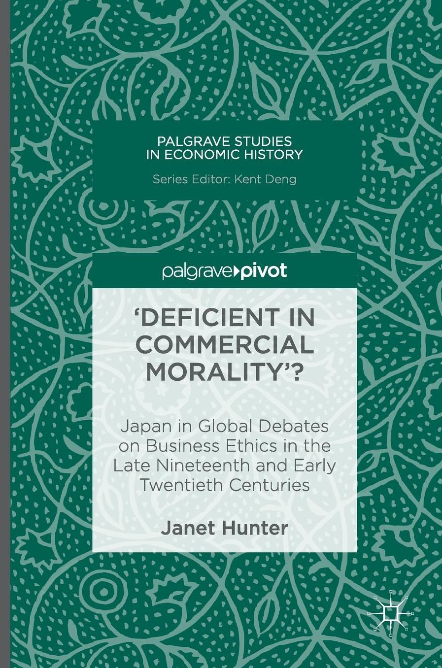 'Deficient in Commercial Morality'?: Japan in Global Debates on Business Ethics in the Late Nineteenth and Early Twentieth Centuries