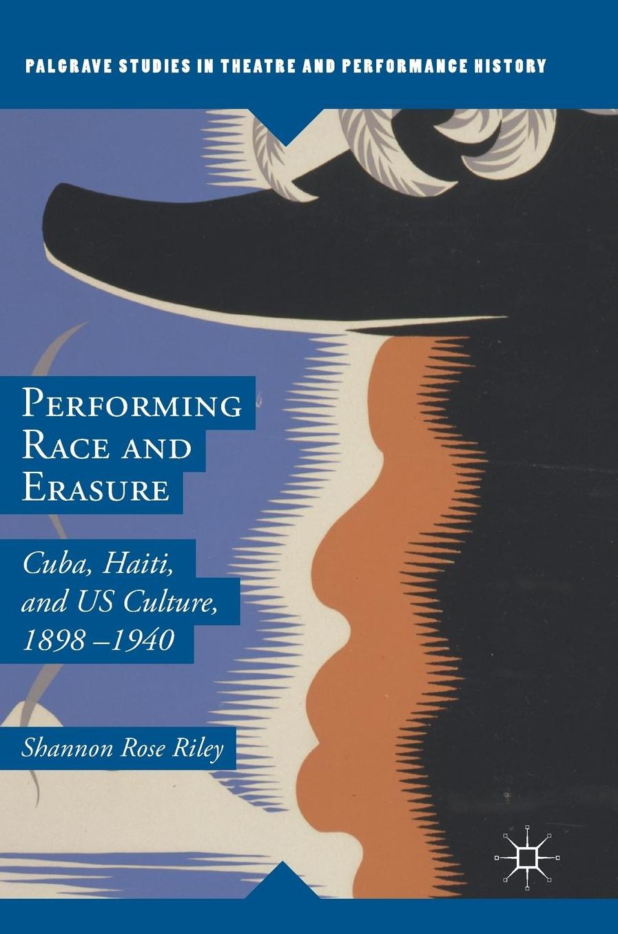 Performing Race and Erasure: Cuba, Haiti, and US Culture, 1898-1940