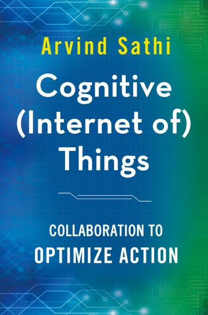 Cognitive (Internet Of) Things: Collaboration to Optimize Action