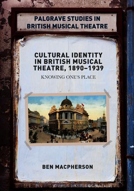 Cultural Identity in British Musical Theatre, 1890-1939: Knowing One's Place