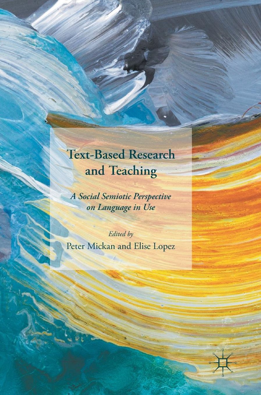Text-Based Research and Teaching: A Social Semiotic Perspective on Language in Use