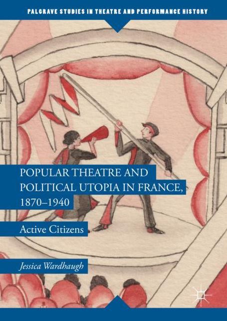 Popular Theatre and Political Utopia in France, 1870-1940: Active Citizens