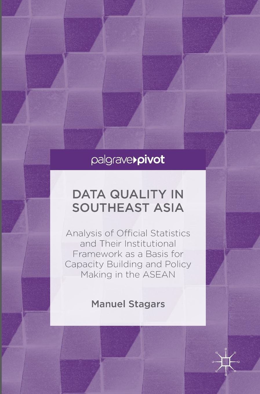Data Quality in Southeast Asia: Analysis of Official Statistics and Their Institutional Framework as a Basis for Capacity Building and Policy Making in the ASEAN