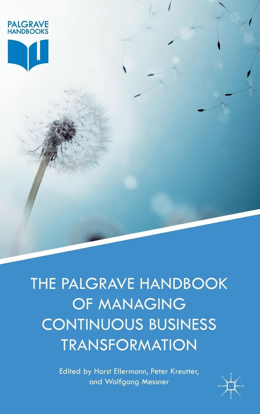 The Palgrave Handbook of Managing Continuous Business Transformation