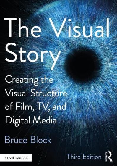 The Visual Story: Creating the Visual Structure of Film, TV, and Digital Media