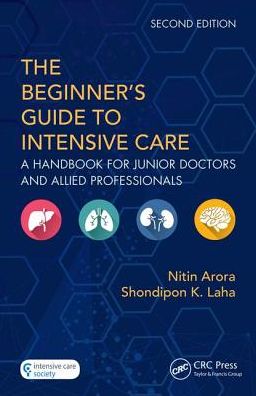 The Beginner's Guide to Intensive Care: A Handbook for Junior Doctors and Allied Professionals