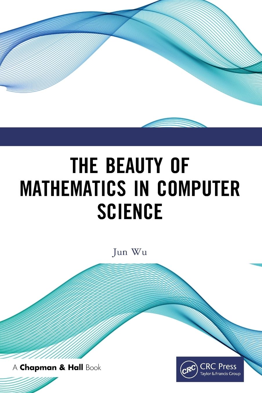 The Beauty of Mathematics in Computer Science