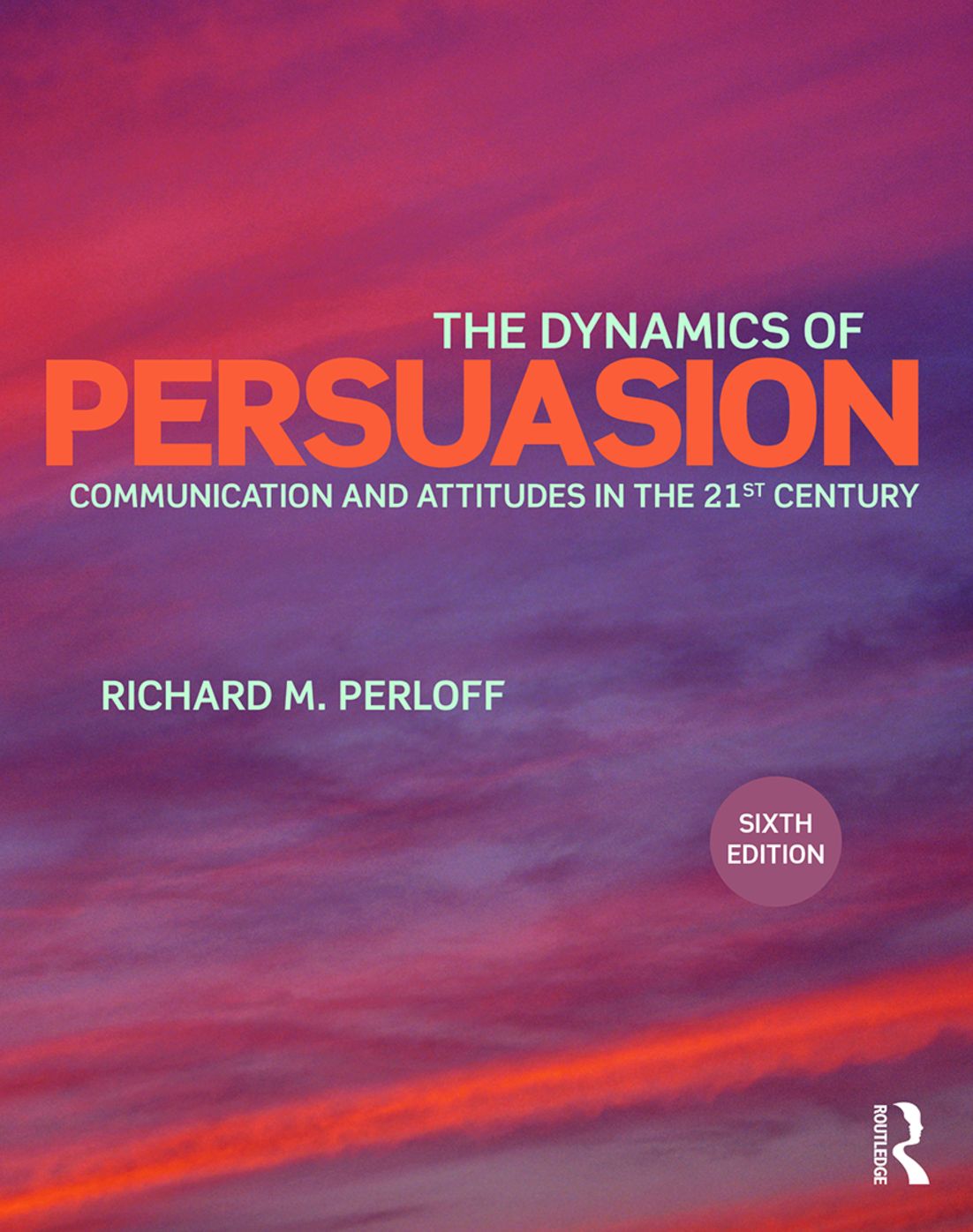 The Dynamics of Persuasion: Communication and Attitudes in the Twenty-First Century