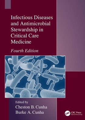 Infectious Diseases and Antimicrobial Stewardship in Critical Care Medicine: Fourth Edition